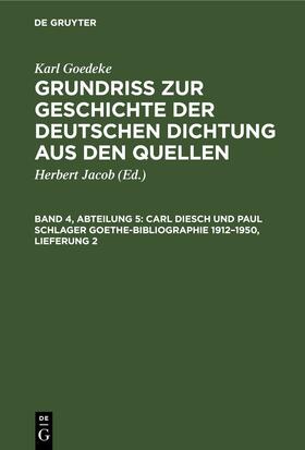 Goedeke / Jacob |  Carl Diesch und Paul Schlager Goethe-Bibliographie 1912¿1950, Lieferung 2 | Buch |  Sack Fachmedien