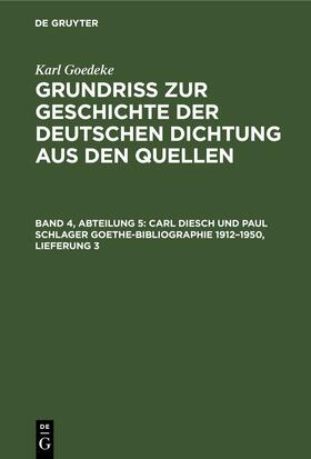 Goedeke / Goetze |  Carl Diesch und Paul Schlager Goethe-Bibliographie 1912¿1950, Lieferung 3 | Buch |  Sack Fachmedien