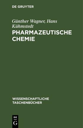 Wagner / Kühmstedt |  Pharmazeutische Chemie | Buch |  Sack Fachmedien