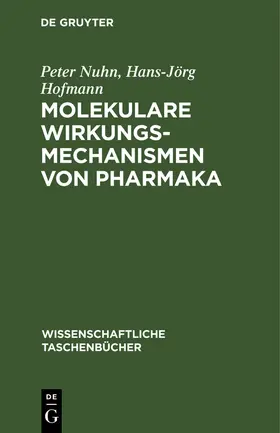 Hofmann / Nuhn |  Molekulare Wirkungsmechanismen von Pharmaka | Buch |  Sack Fachmedien