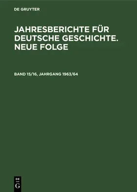  Jahresberichte für deutsche Geschichte. Neue Folge. Band 15/16, Jahrgang 1963/64 | Buch |  Sack Fachmedien