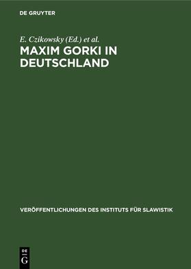 Czikowsky / Schwarz / Idzikowski |  Maxim Gorki in Deutschland | Buch |  Sack Fachmedien