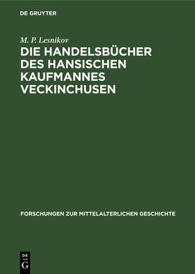Lesnikov |  Die Handelsbücher des Hansischen Kaufmannes Veckinchusen | Buch |  Sack Fachmedien