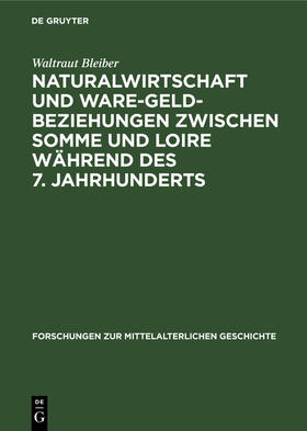 Bleiber |  Naturalwirtschaft und Ware-Geld-Beziehungen zwischen Somme und Loire während des 7. Jahrhunderts | Buch |  Sack Fachmedien