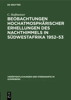 Hoffmeister |  Beobachtungen hochatmosphärischer Erhellungen des Nachthimmels in Südwestafrika 1952¿53 | Buch |  Sack Fachmedien