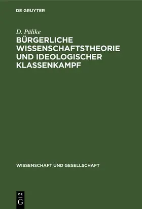 Domin / Pälike / Lanfermann |  Bürgerliche Wissenschaftstheorie und ideologischer Klassenkampf | Buch |  Sack Fachmedien