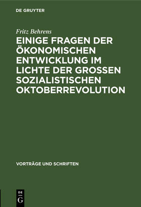 Behrens |  Einige Fragen der ökonomischen Entwicklung im Lichte der Grossen Sozialistischen Oktoberrevolution | Buch |  Sack Fachmedien