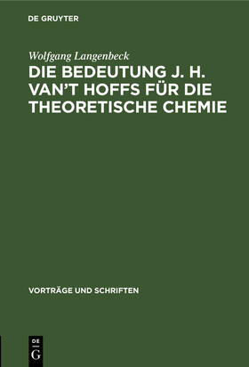 Langenbeck |  Die Bedeutung J. H. van¿t Hoffs für die theoretische Chemie | Buch |  Sack Fachmedien