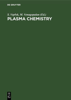 Venugopalan / Veprek / Vep¿ek |  Plasma Chemistry | Buch |  Sack Fachmedien