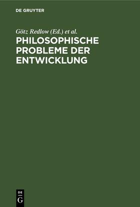 Stiehler / Redlow |  Philosophische Probleme der Entwicklung | Buch |  Sack Fachmedien