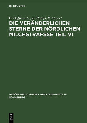 Hoffmeister / Ahnert / Rohlfs |  Die veränderlichen Sterne der nördlichen Milchstrafße Teil VI | Buch |  Sack Fachmedien