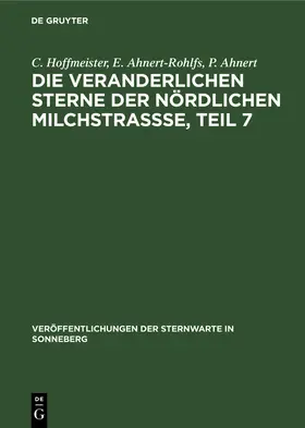 Hoffmeister / Ahnert-Rohlfs / Götz |  Die veranderlichen Sterne der nördlichen Milchstraßse, Teil 7 | Buch |  Sack Fachmedien