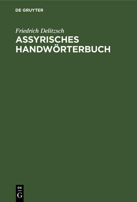 Delitzsch |  Assyrisches Handwörterbuch | Buch |  Sack Fachmedien