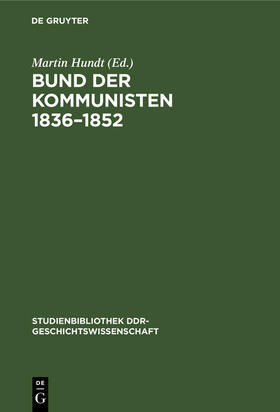 Hundt |  Bund der Kommunisten 1836¿1852 | Buch |  Sack Fachmedien