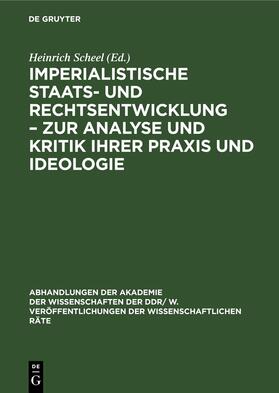 Scheel |  Imperialistische Staats- und Rechtsentwicklung ¿ Zur Analyse und Kritik ihrer Praxis und Ideologie | Buch |  Sack Fachmedien