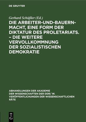 Schüßler |  Die Arbeiter-und-Bauern-Macht, eine Form der Diktatur des Proletariats. ¿ Die weitere Vervollkommnung der sozialistischen Demokratie | Buch |  Sack Fachmedien