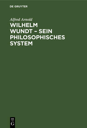 Arnold |  Wilhelm Wundt ¿ Sein philosophisches System | Buch |  Sack Fachmedien