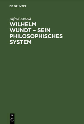 Arnold |  Wilhelm Wundt - Sein philosophisches System | Buch |  Sack Fachmedien