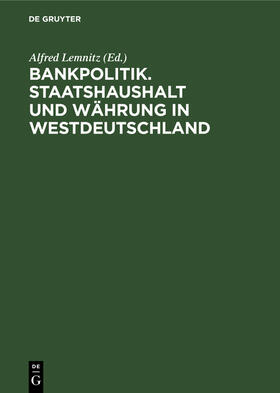 Lemnitz |  Bankpolitik. Staatshaushalt und Währung in Westdeutschland | Buch |  Sack Fachmedien