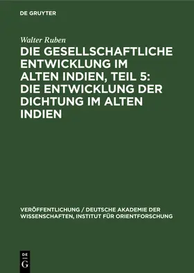 Ruben |  Die gesellschaftliche Entwicklung im alten Indien, Teil 5: Die Entwicklung der Dichtung im Alten Indien | Buch |  Sack Fachmedien