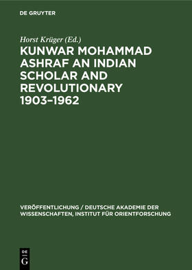 Krüger |  Kunwar Mohammad Ashraf an Indian Scholar and Revolutionary 1903¿1962 | Buch |  Sack Fachmedien