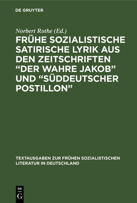 Rothe |  Frühe sozialistische satirische Lyrik aus den Zeitschriften ¿Der wahre Jakob¿ und ¿Süddeutscher Postillon¿ | Buch |  Sack Fachmedien