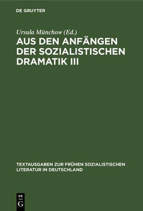 Münchow |  Aus den Anfängen der Sozialistischen Dramatik III | Buch |  Sack Fachmedien