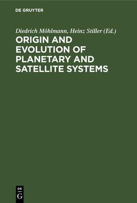 Stiller / Möhlmann |  Origin and Evolution of Planetary and Satellite Systems | Buch |  Sack Fachmedien