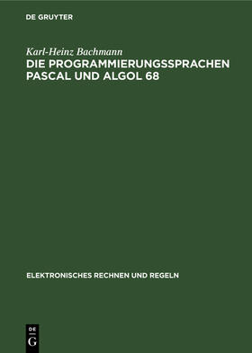 Bachmann |  Die Programmierungssprachen Pascal und Algol 68 | Buch |  Sack Fachmedien