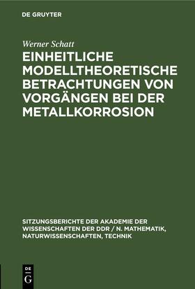 Forker / Schatt / Worch |  Einheitliche modelltheoretische Betrachtungen von Vorgängen bei der Metallkorrosion | Buch |  Sack Fachmedien