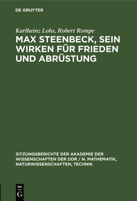 Rompe / Lohs |  Max Steenbeck, sein Wirken für Frieden und Abrüstung | Buch |  Sack Fachmedien