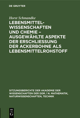 Schmandke |  Lebensmittelwissenschaften und Chemie ¿ ausgewählte Aspekte der Erschließung der Ackerbohne als Lebensmittelrohstoff | Buch |  Sack Fachmedien