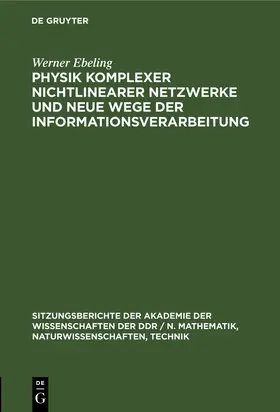 Ebeling |  Physik komplexer nichtlinearer Netzwerke und neue Wege der Informationsverarbeitung | Buch |  Sack Fachmedien