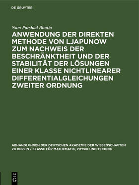 Bhatia |  Anwendung der direkten Methode von Ljapunow zum Nachweis der Beschränktheit und der Stabilität der Lösungen einer Klasse nichtlinearer Differentialgleichungen zweiter Ordnung | Buch |  Sack Fachmedien