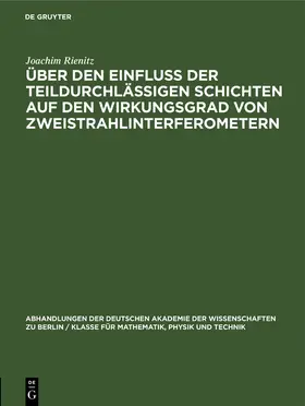 Rienitz |  Über den Einfluß der teildurchlässigen Schichten auf den Wirkungsgrad von Zweistrahlinterferometern | Buch |  Sack Fachmedien