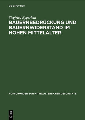 Epperlein |  Bauernbedrückung und Bauernwiderstand im hohen Mittelalter | Buch |  Sack Fachmedien