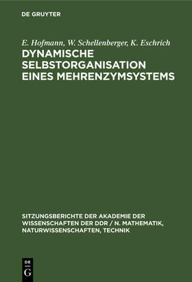 Hofmann / Eschrich / Schellenberger |  Dynamische Selbstorganisation eines Mehrenzymsystems | Buch |  Sack Fachmedien