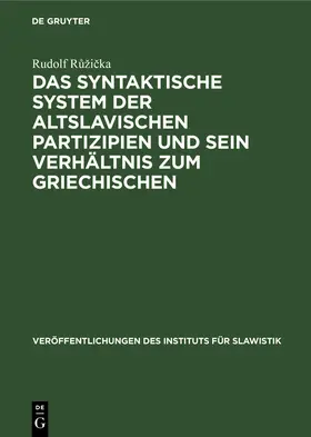 R¿¿i¿ka / Ružicka |  Das syntaktische System der altslavischen Partizipien und sein Verhältnis zum Griechischen | Buch |  Sack Fachmedien