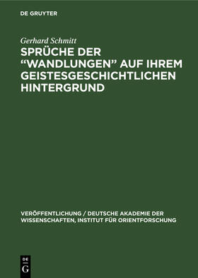 Schmitt |  Sprüche der ¿Wandlungen¿ auf ihrem geistesgeschichtlichen Hintergrund | Buch |  Sack Fachmedien