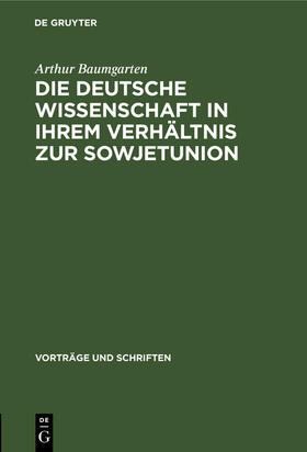 Baumgarten |  Die deutsche Wissenschaft in ihrem Verhältnis zur Sowjetunion | Buch |  Sack Fachmedien