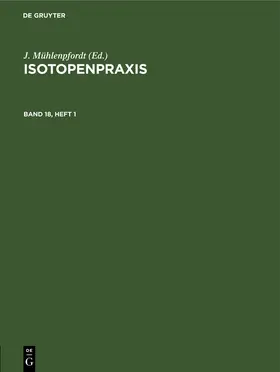 Mühlenpfordt |  Isotopenpraxis. Band 18, Heft 1 | Buch |  Sack Fachmedien