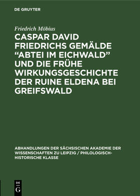 Möbius |  Caspar David Friedrichs Gemälde ¿Abtei im Eichwald¿ und die frühe Wirkungsgeschichte der Ruine Eldena bei Greifswald | Buch |  Sack Fachmedien