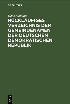 Zikmund |  Rückläufiges Verzeichnis der Gemeindenamen der Deutschen Demokratischen Republik | Buch |  Sack Fachmedien