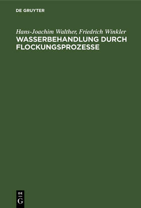 Winkler / Walther |  Wasserbehandlung durch Flockungsprozesse | Buch |  Sack Fachmedien