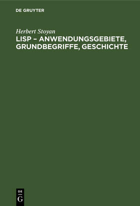 Stoyan |  LISP ¿ Anwendungsgebiete, Grundbegriffe, Geschichte | Buch |  Sack Fachmedien