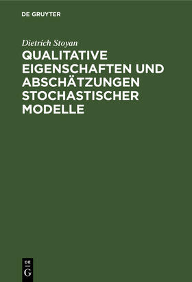 Stoyan |  Qualitative Eigenschaften und Abschätzungen stochastischer Modelle | Buch |  Sack Fachmedien