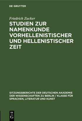 Zucker |  Studien zur Namenkunde vorhellenistischer und hellenistischer Zeit | Buch |  Sack Fachmedien