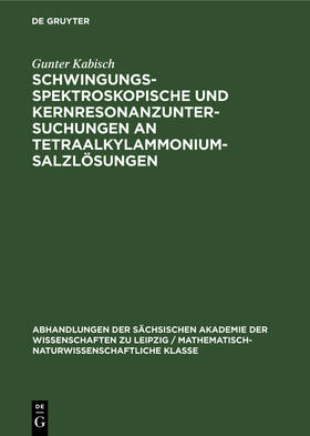 Kabisch |  Schwingungsspektroskopische und Kernresonanzuntersuchungen an Tetraalkylammoniumsalzlösungen | Buch |  Sack Fachmedien