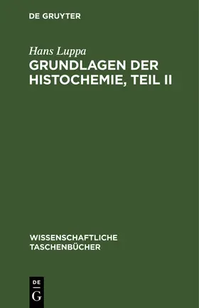 Luppa |  Grundlagen der Histochemie, Teil II | Buch |  Sack Fachmedien