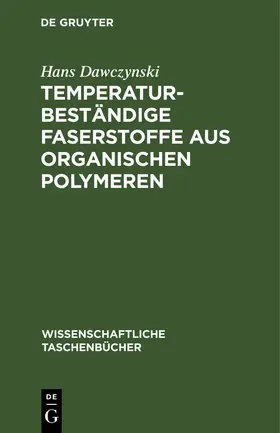 Dawczynski |  Temperaturbeständige Faserstoffe aus organischen Polymeren | Buch |  Sack Fachmedien